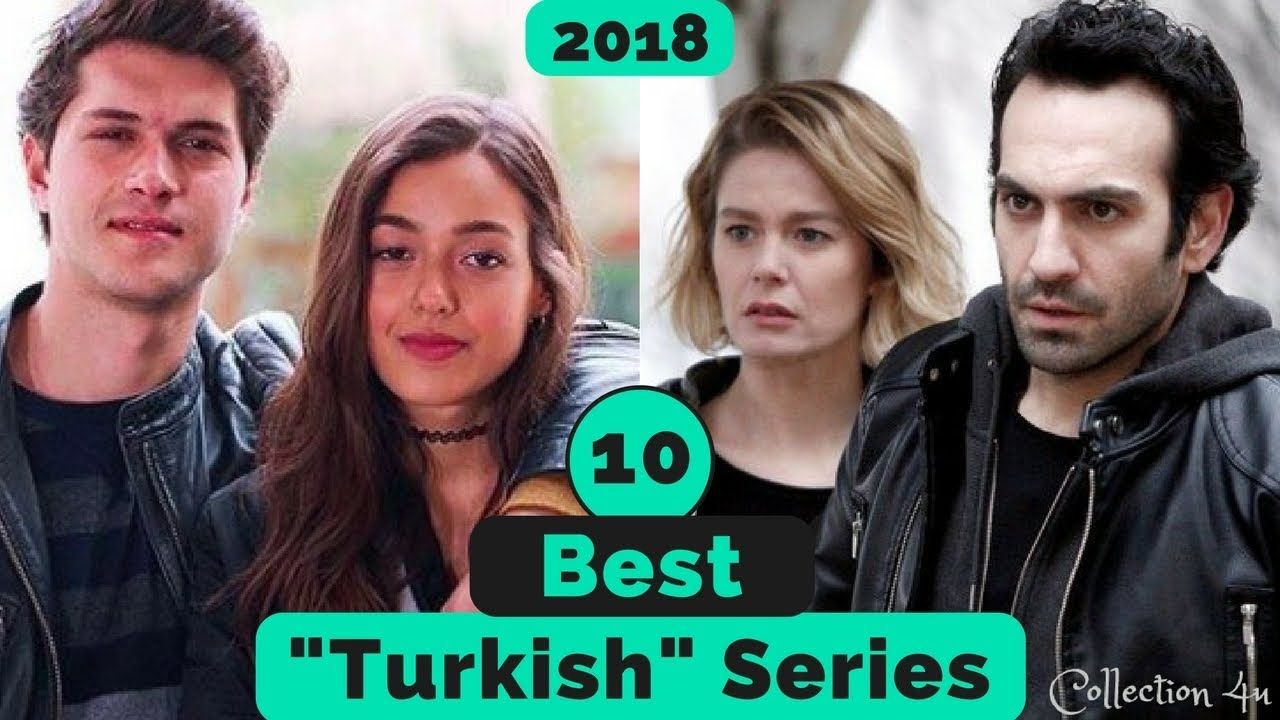 Top 10 Best Turkish Series Of 2018 Turkish Drama