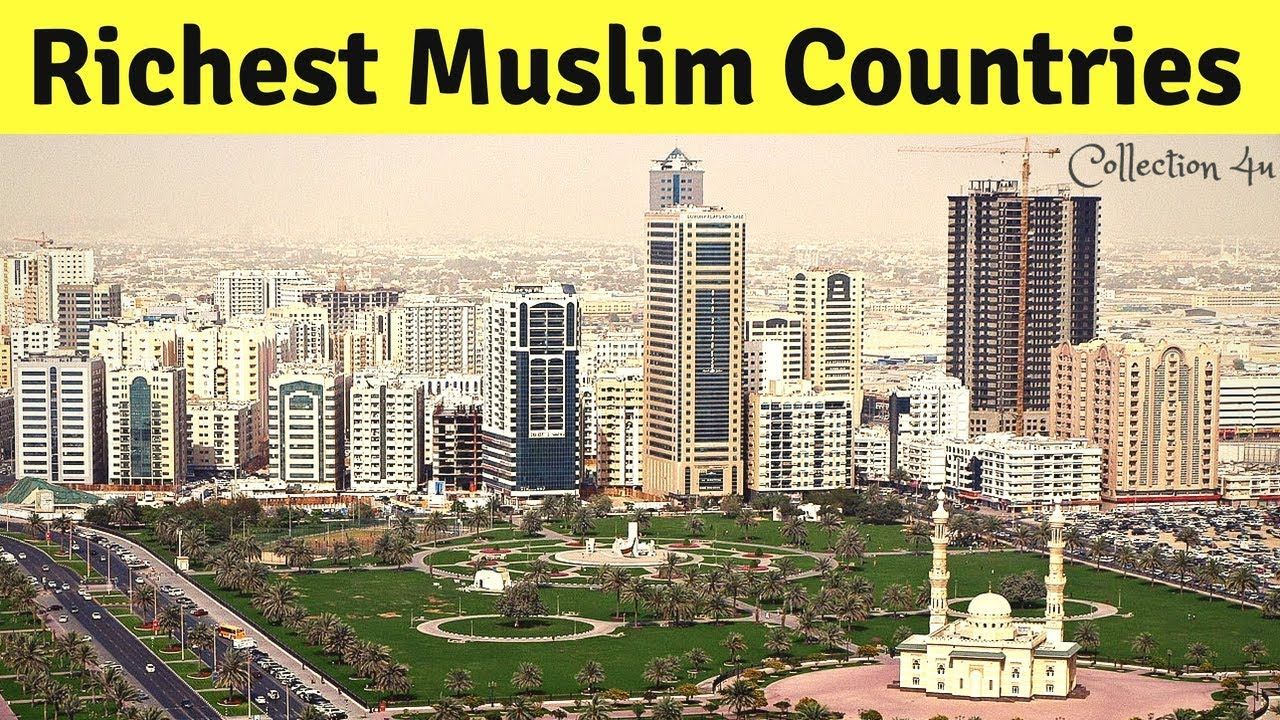 10 Richest Muslim Countries in the World You Must See Turkish TV