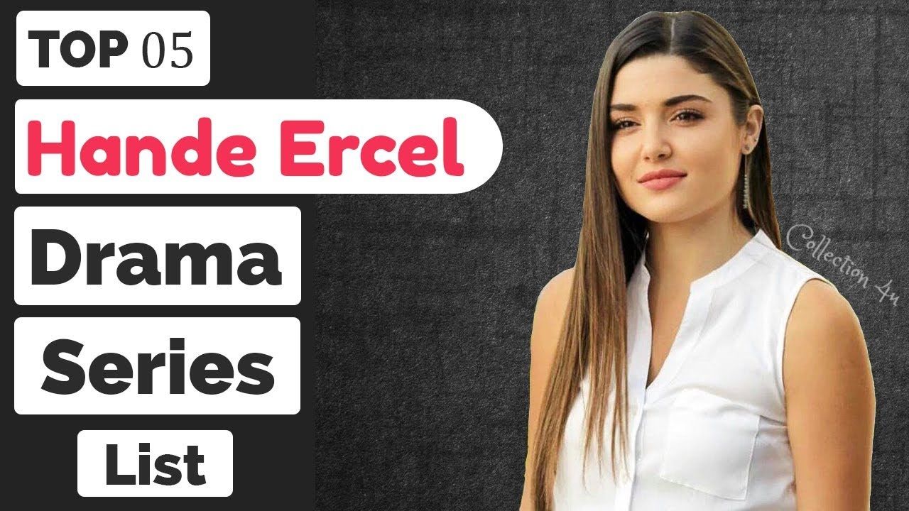 Top 05 Hande Ercel Hayat Drama Series Hande Ercel Dramas Turkish