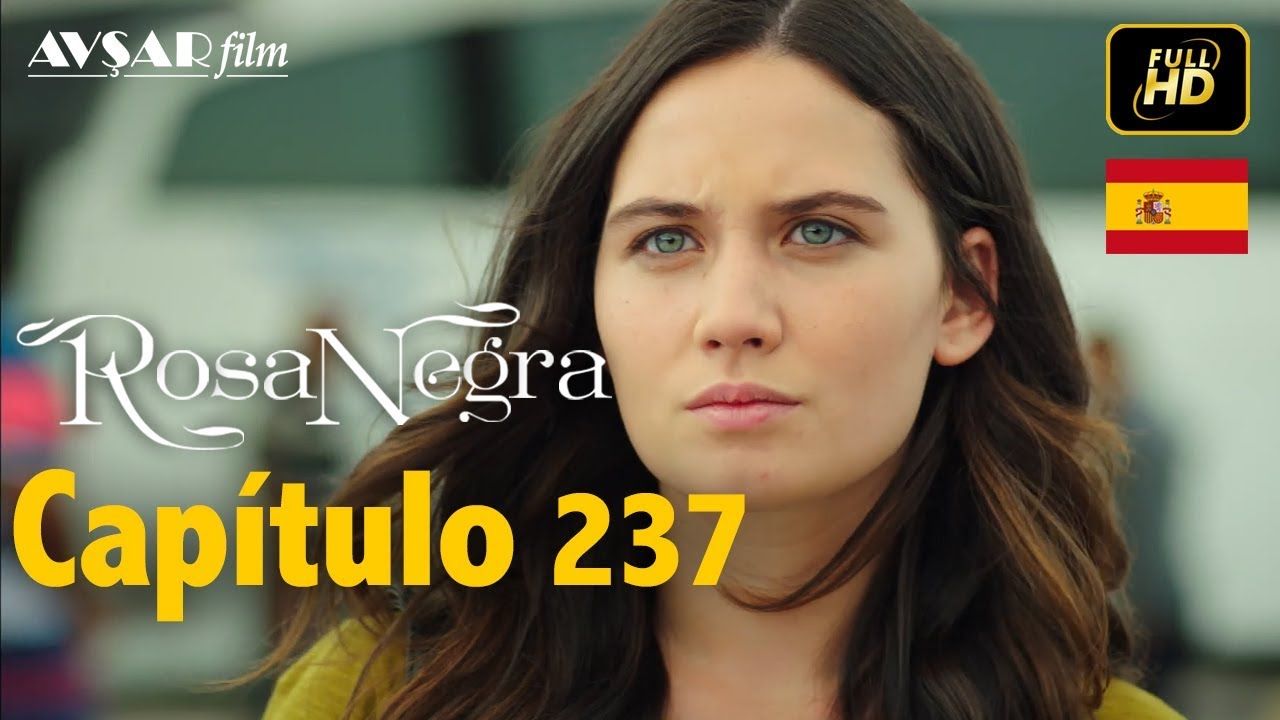 Rosa Negra - Capítulo 237 (HD) En Español | Series Turco