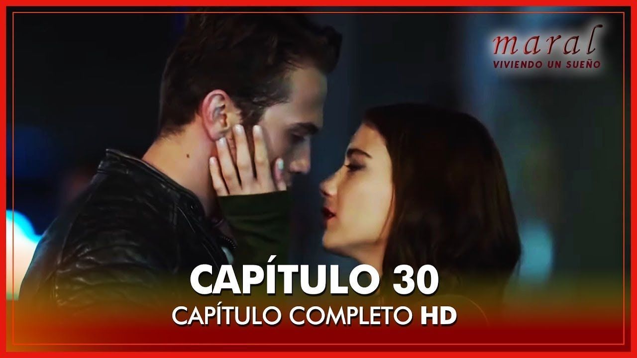 Maral Viviendo Un Sueño Capitulos Completos