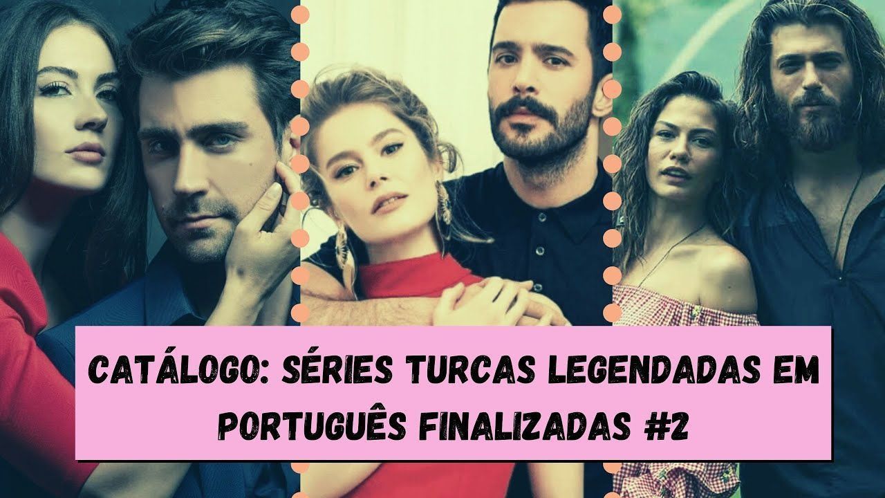 15 SÉRIES TURCAS FINALIZADAS LEGENDADAS EM PORTUGUÊS em 2023