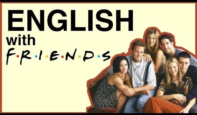 The Best Tv Series To Learn English Friends Series Turkish